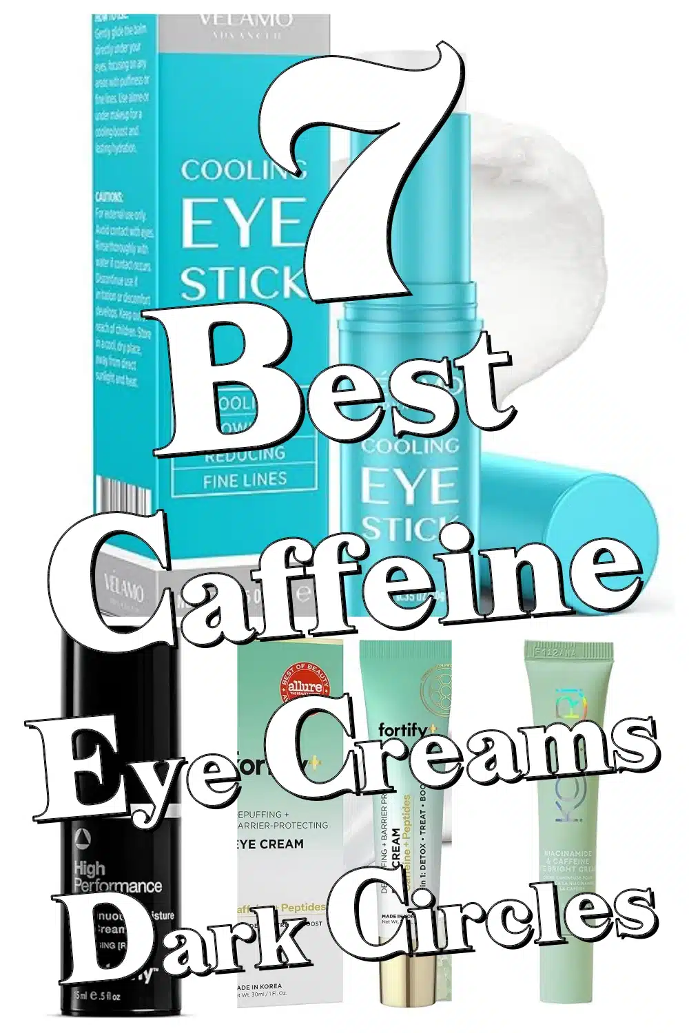 7 Must-Have Caffeine Eye Creams to Banish Dark Circles & Puffiness Now!