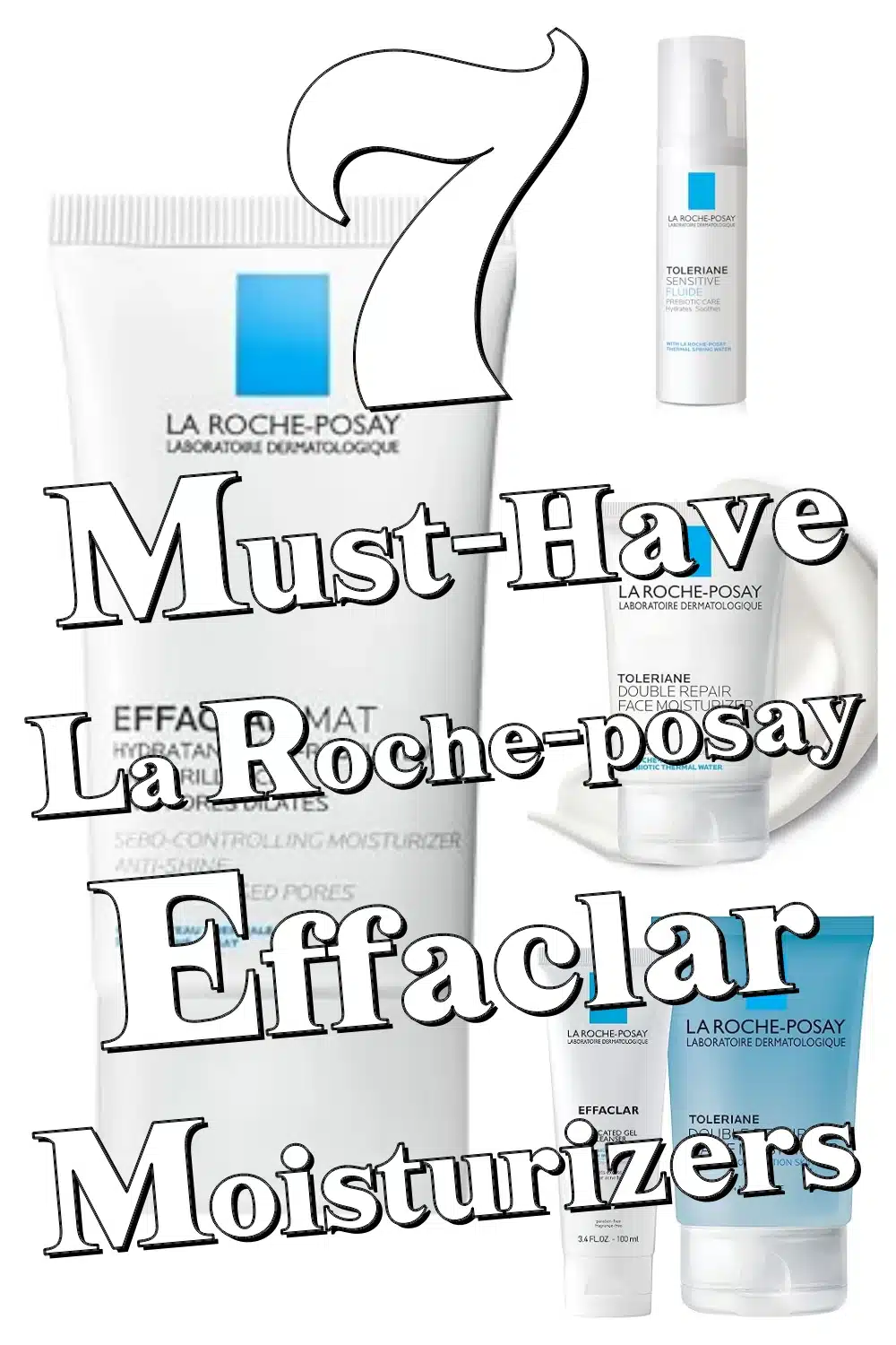 7 Must-Have La Roche-Posay Effaclar Moisturizers to Keep Acne-Prone Skin Hydrated and Matte