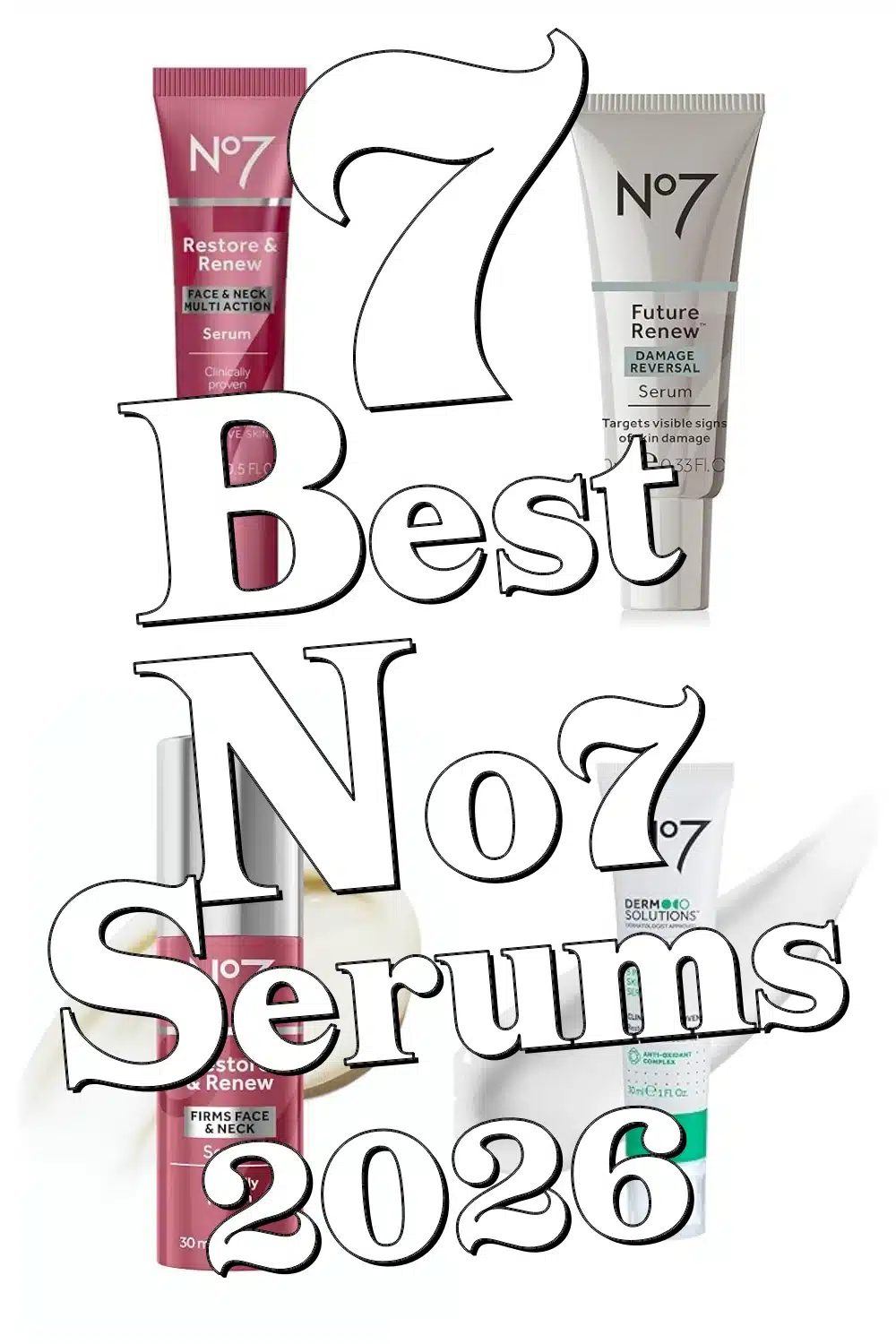 7 Must-Have No7 Serums for Radiant, Youthful Skin in Your Daily Routine