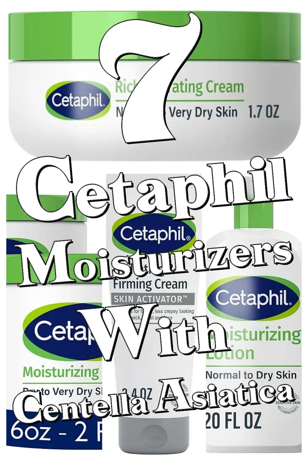 7 Powerful Cetaphil Moisturizers with Centella Asiatica & Mandelic Acid for Youthful Skin