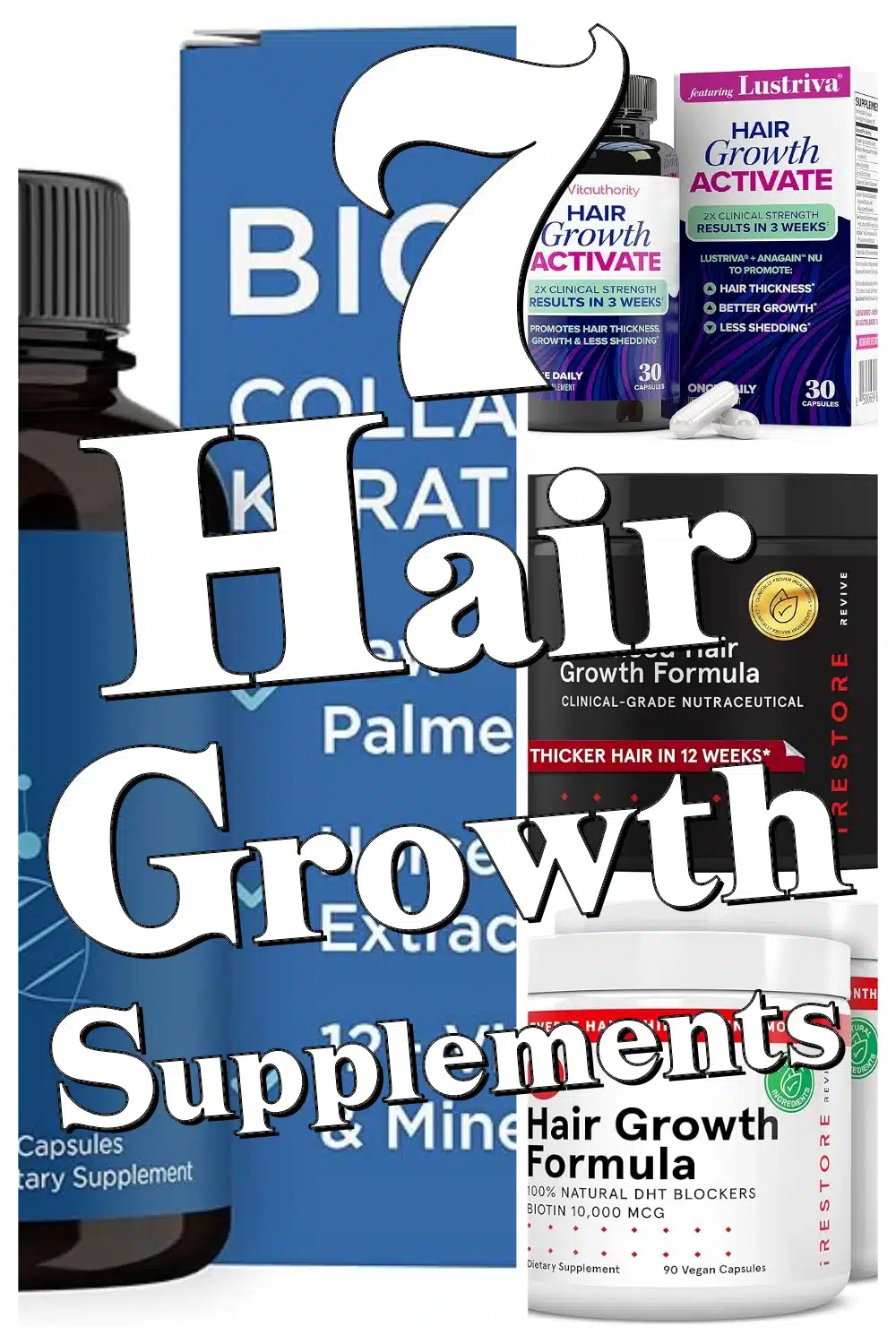 7 Powerful Hair Growth Supplements to Stop Hair Loss & Boost Fuller Locks Fast