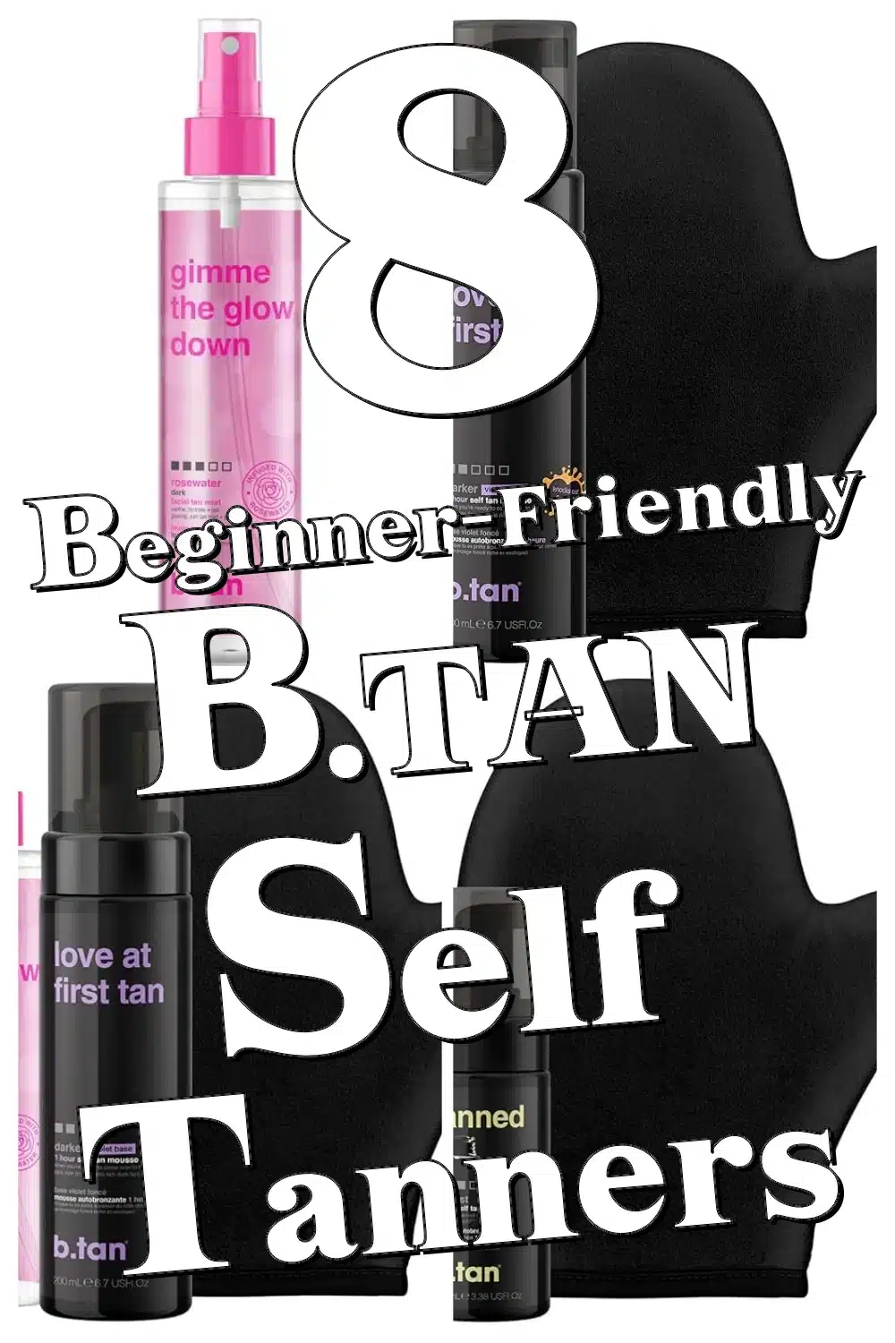 8 Easy B.TAN Self Tanners That Give You a Gorgeous Dark Tan in Just 1 Hour!