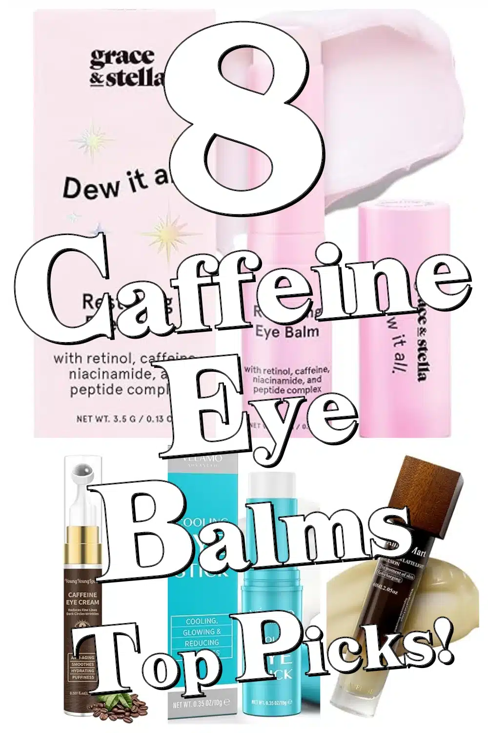 8 Must-Have Caffeine Eye Balm Sticks to Refresh Puffy Eyes Anywhere, Anytime
