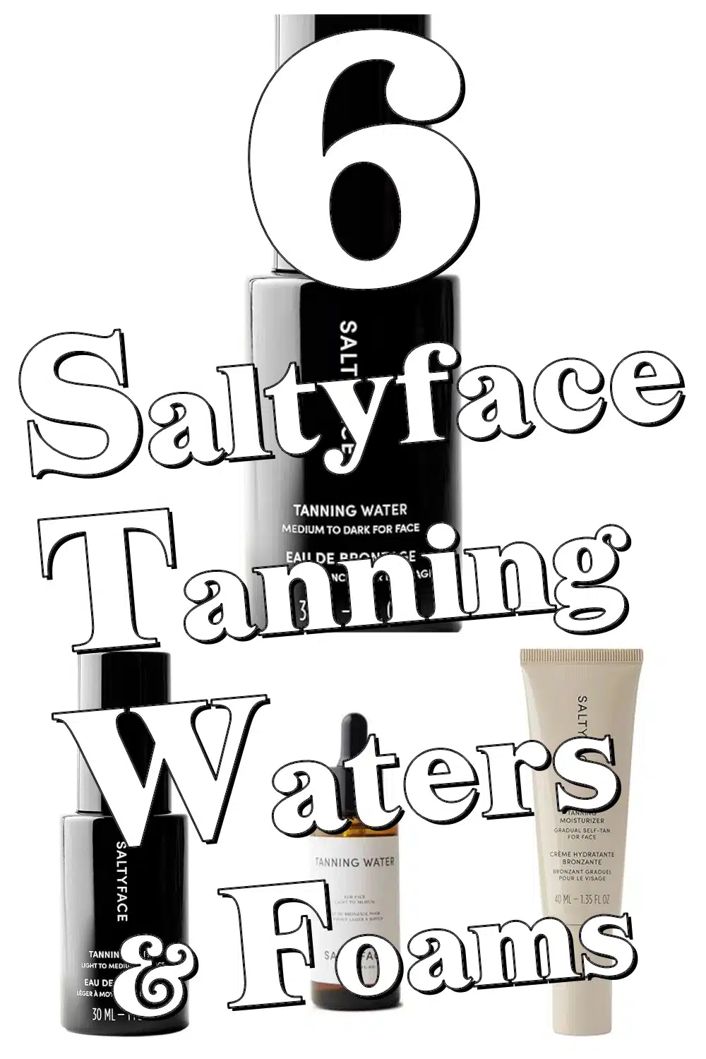 Achieve a Natural, Streak-Free Glow with These 6 Saltyface Tanning Waters & Foams!