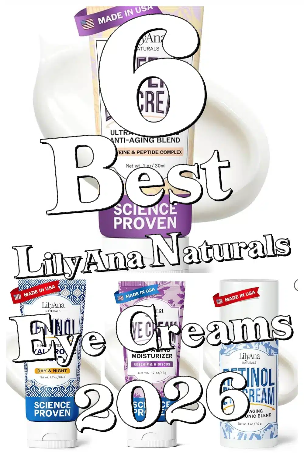 Brighten & Soothe Tired Eyes: Top 6 LilyAna Naturals Eye Creams for Dark Circles & Puffiness