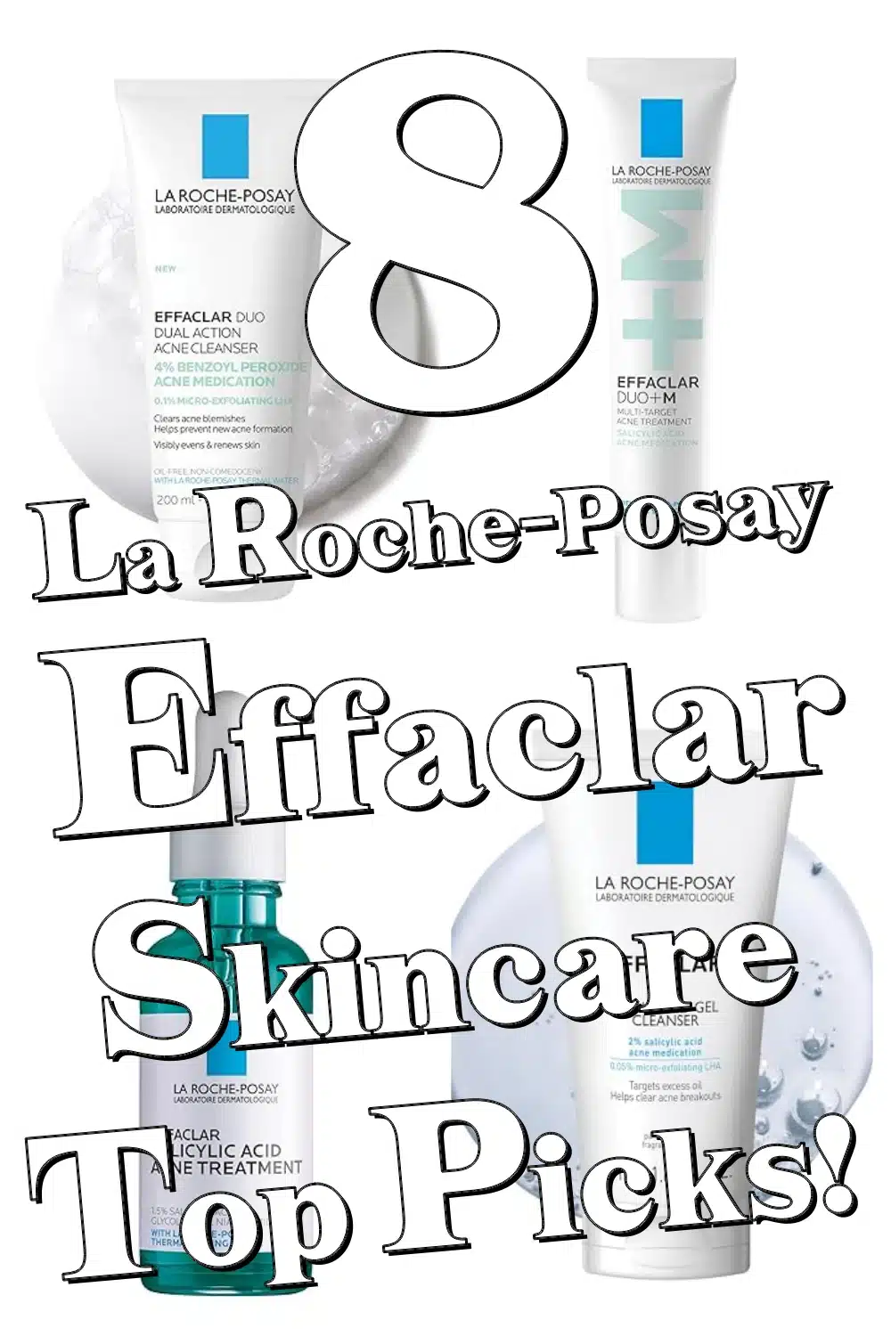 Clear & Soothe Acne-Prone Skin with These 8 Oil-Free La Roche-Posay Effaclar Favorites