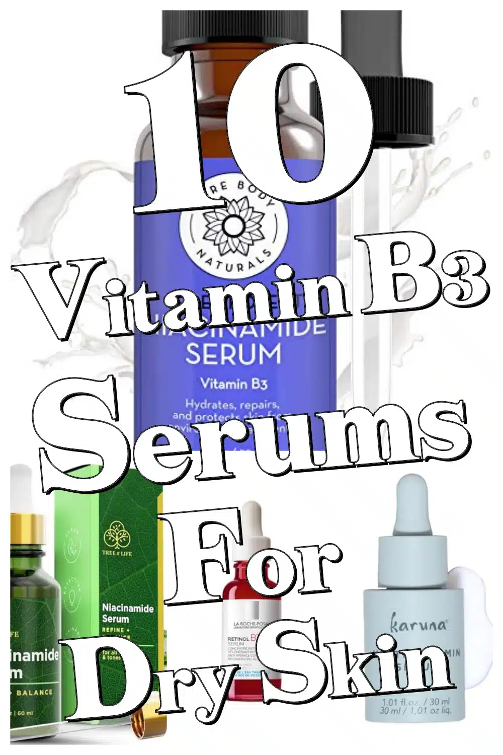 Discover 10 Genius Vitamin B3 Serums for Dry Skin That Nourish & Restore Your Glow