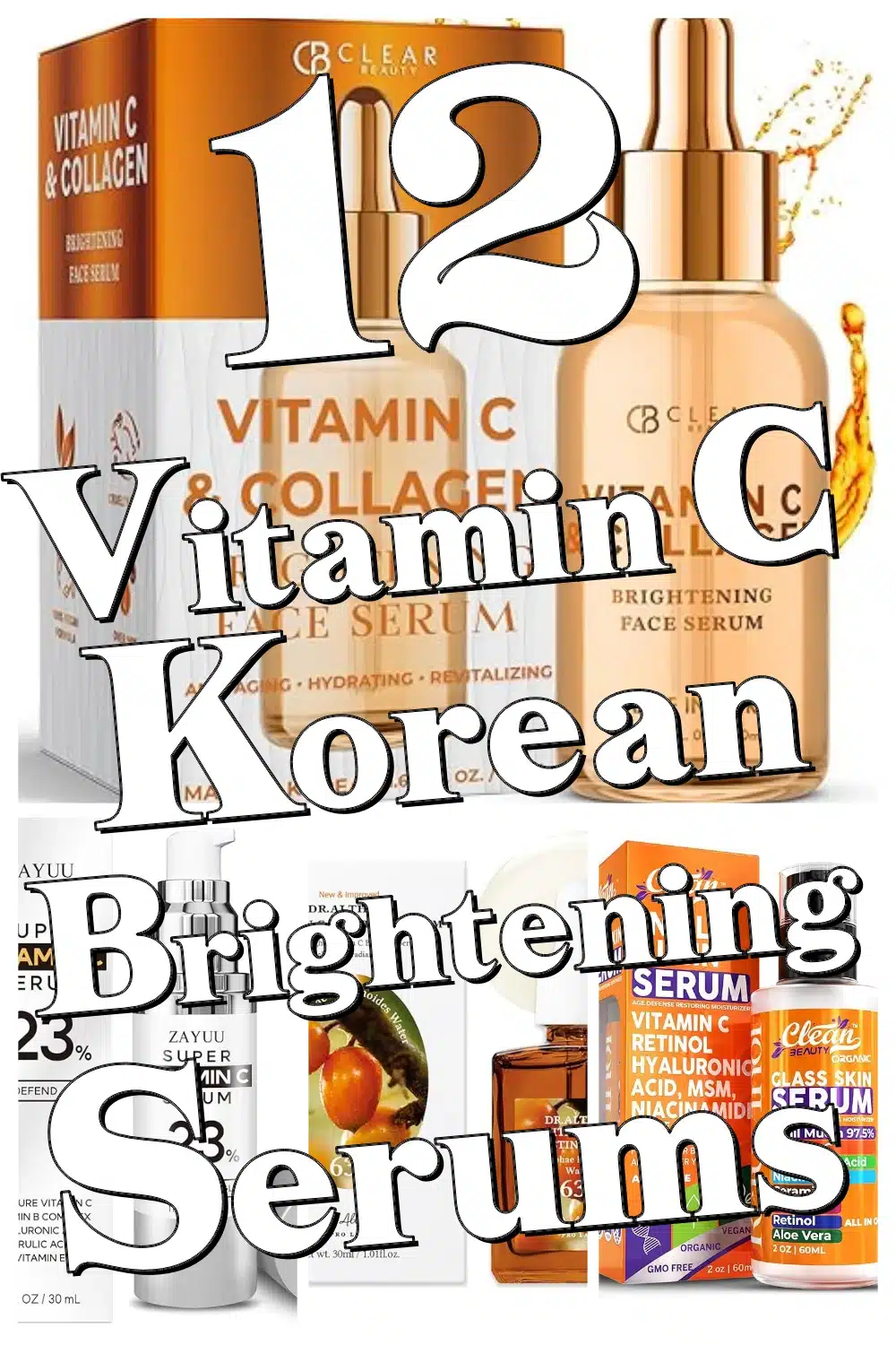Discover 12 Top Korean Vitamin C Serums for Radiant, Youthful Skin & Dark Spot Fading