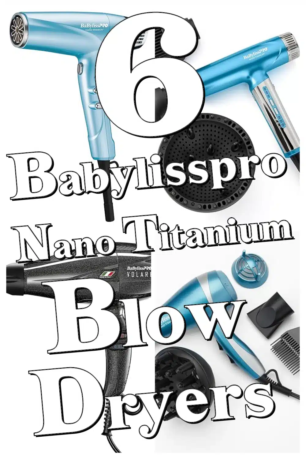 Discover 6 BaBylissPRO Nano Titanium Blow Dryers That Protect & Style Your Hair Quickly