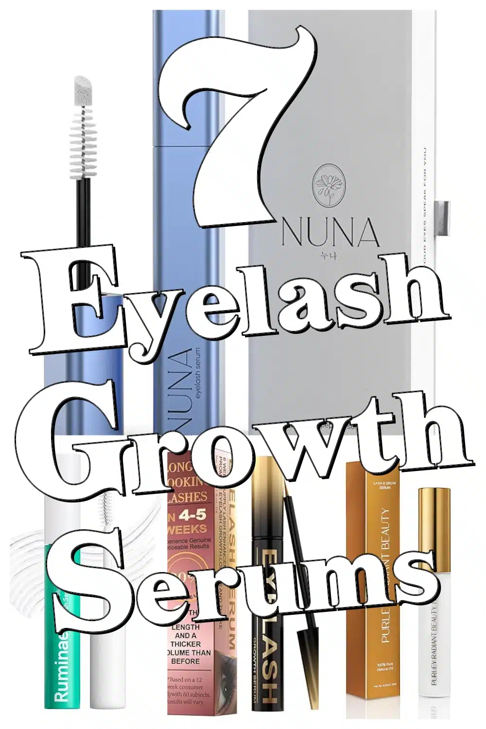 Discover 7 Easy & Effective Eyelash Growth Serums for Longer, Fuller Lashes Tonight!