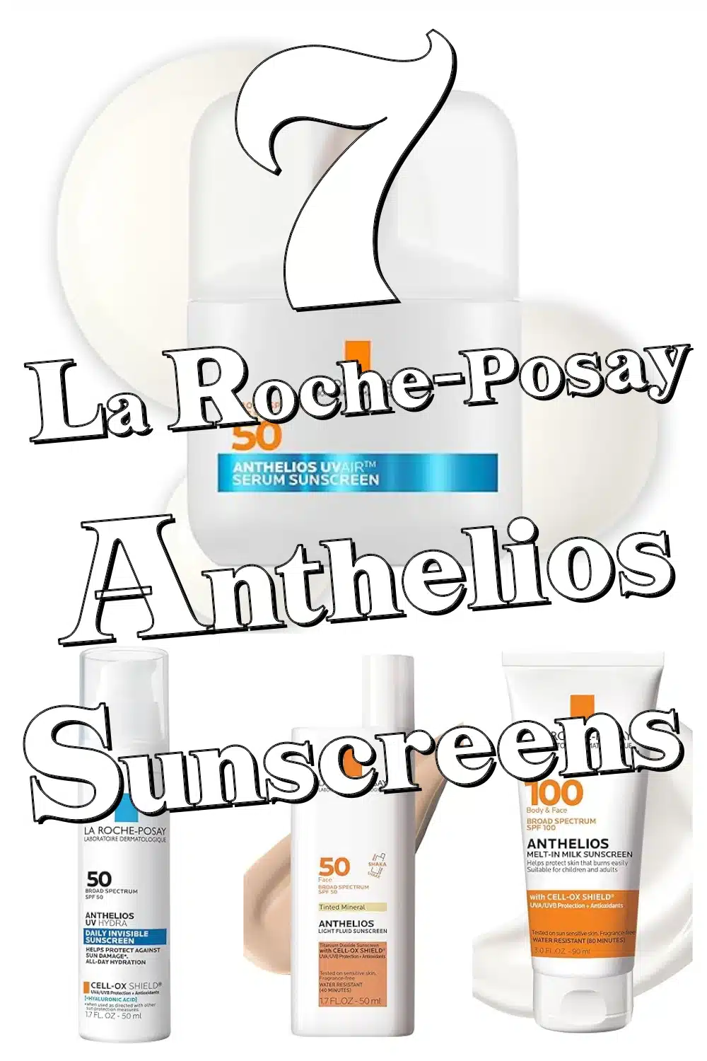 Discover 7 Lightweight La Roche-Posay Anthelios Sunscreens That Feel Like Second Skin