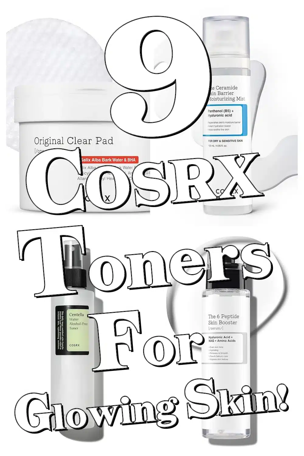 Discover 9 Amazing COSRX Toners for Glowing, Healthy Skin!