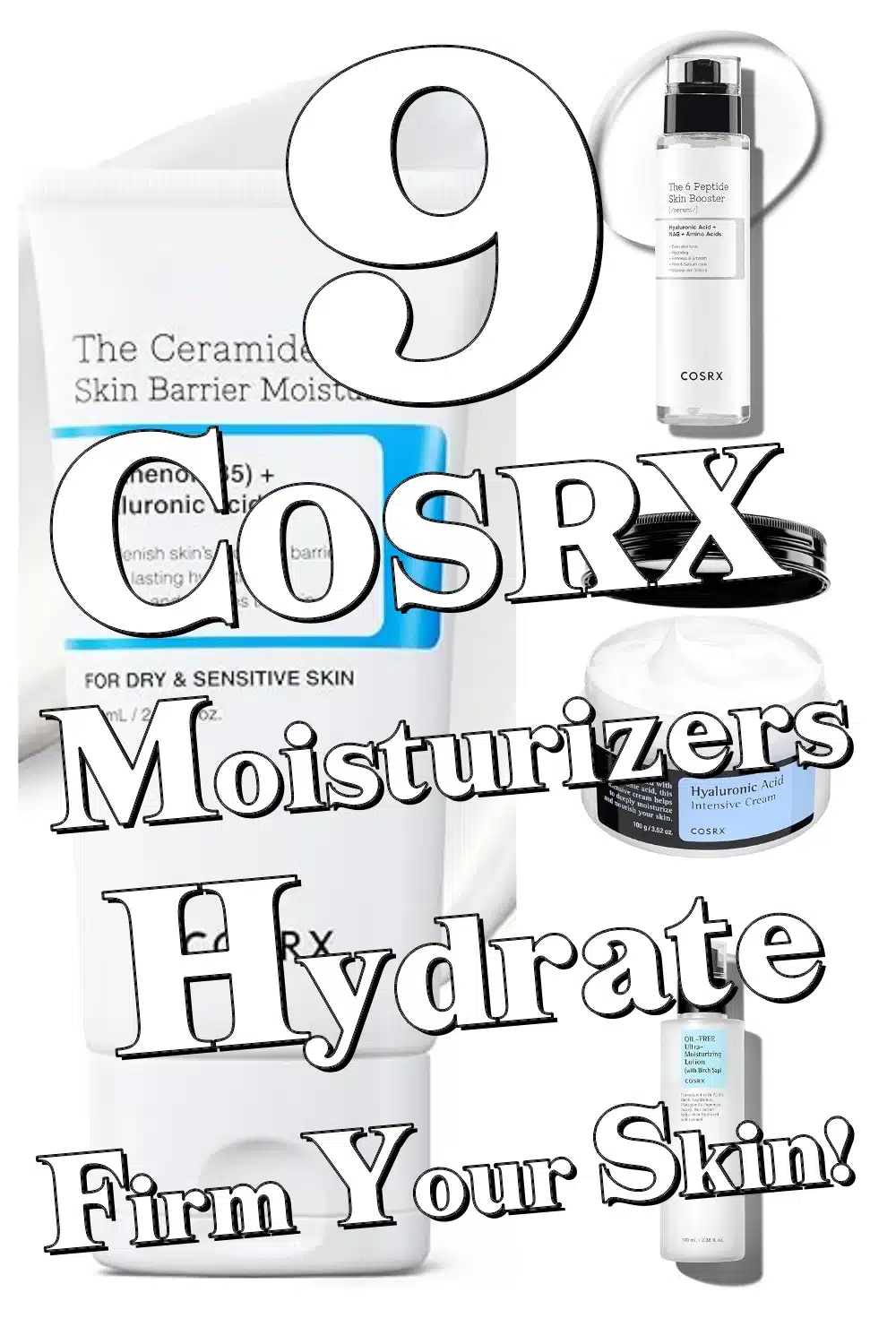 Discover 9 COSRX Moisturizers That Hydrate Deeply & Firm Your Skin!