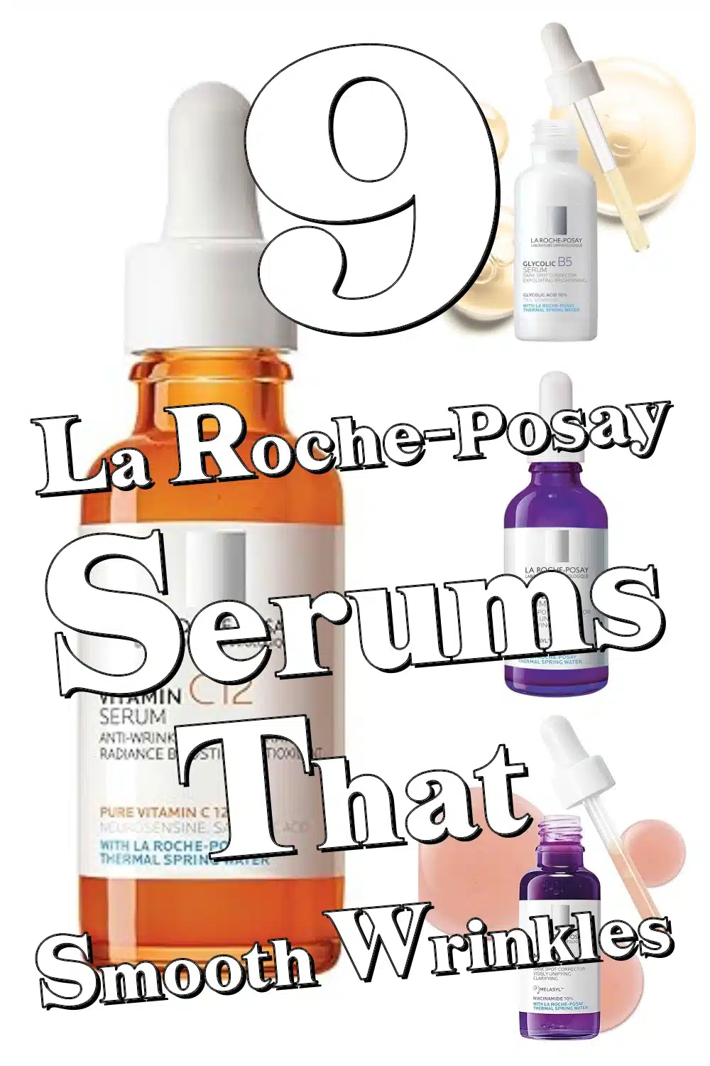 Discover 9 La Roche-Posay Serums That Smooth Wrinkles & Brighten Skin Instantly