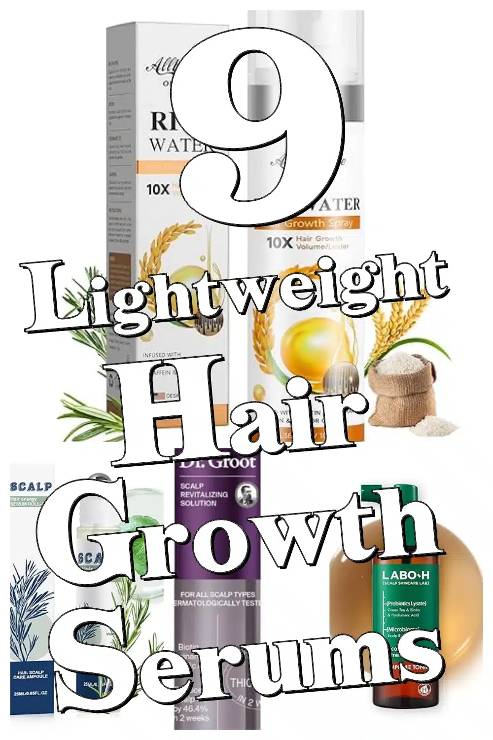 Discover 9 Lightweight Hair Growth Serums That Soothe Sensitive Scalps & Boost Hair Regrowth