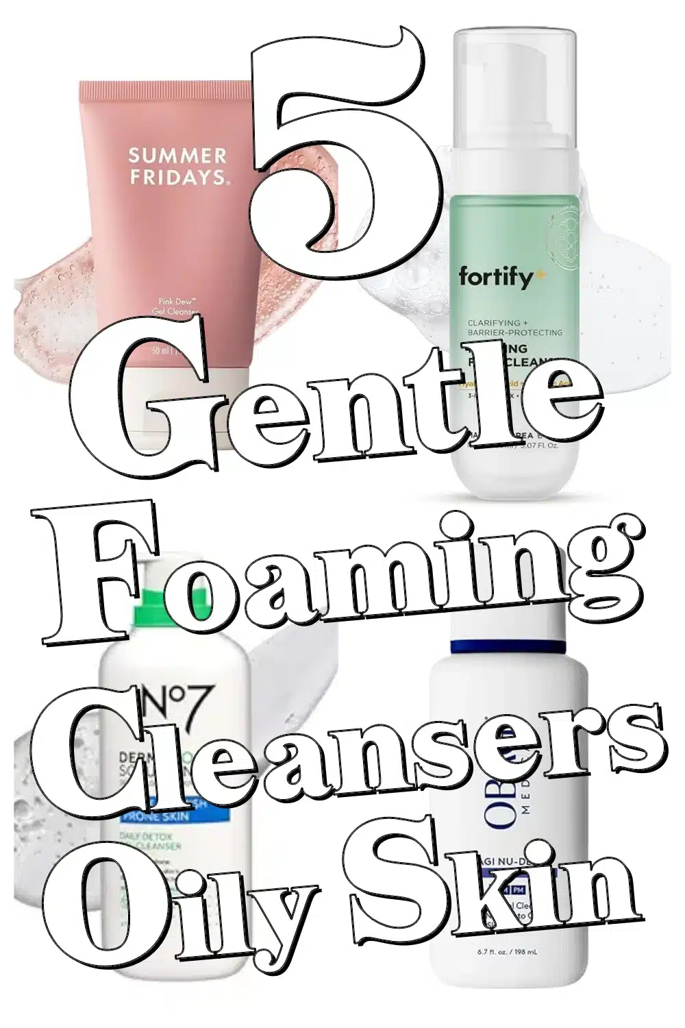 Discover Gentle Foaming Cleansers That Keep Oily Skin Hydrated & Fresh!