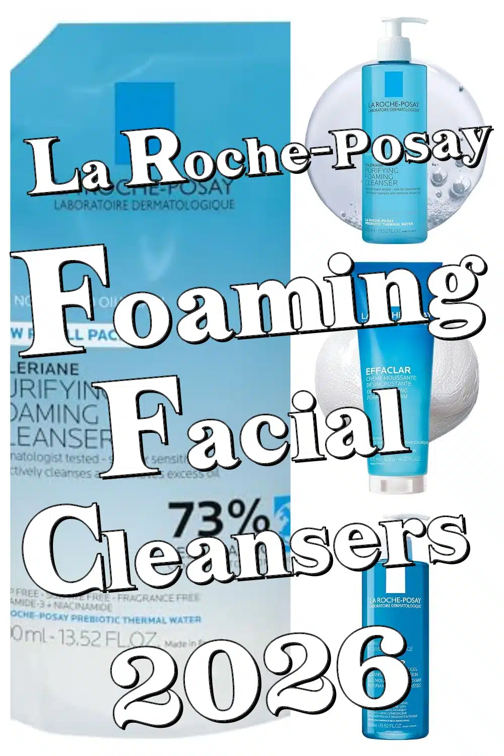 Discover La Roche-Posay Foaming Facial Cleansers That Clear Pores & Hydrate Skin