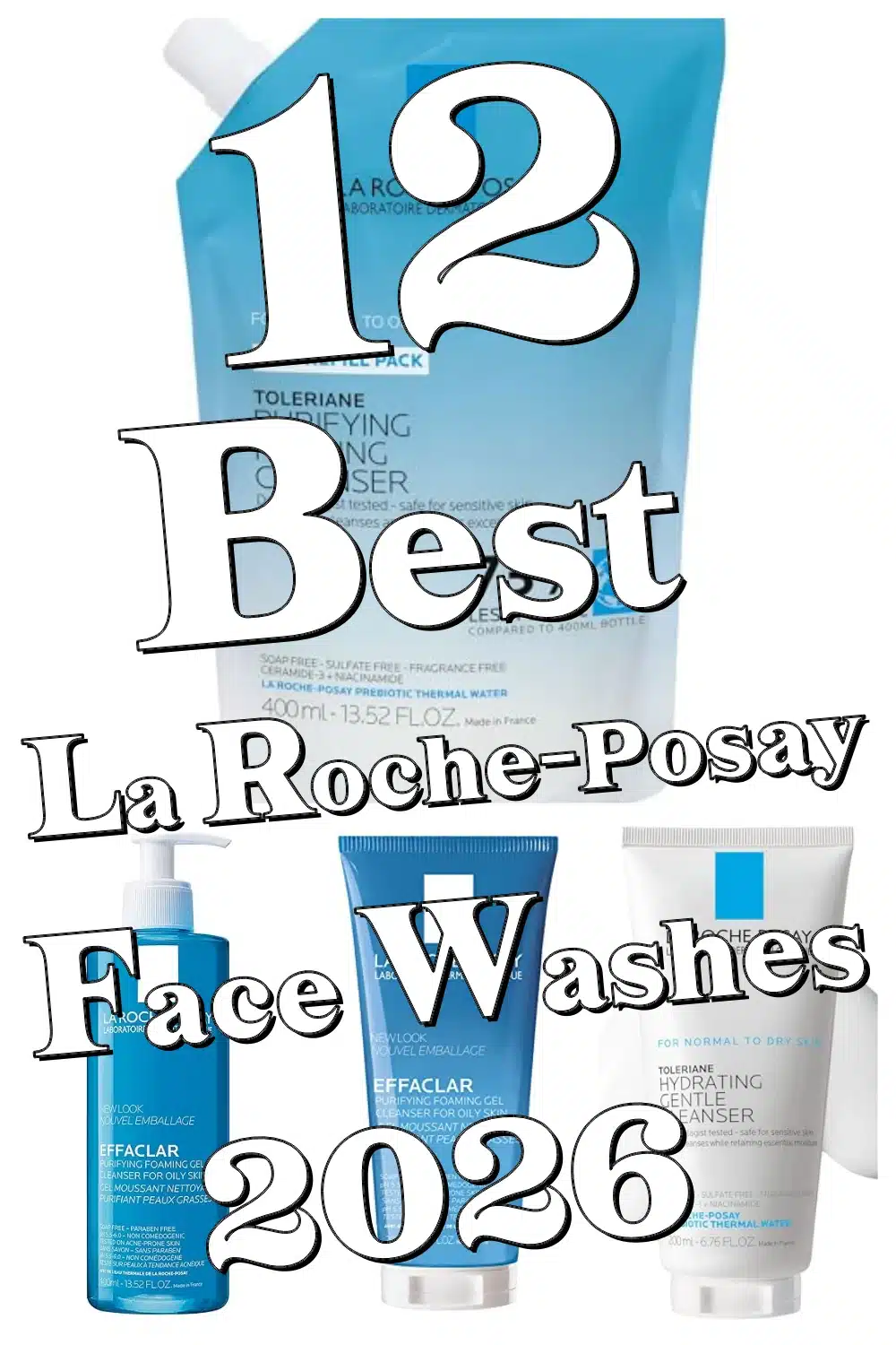Discover the 12 Best La Roche-Posay Face Washes for Clear, Radiant Skin