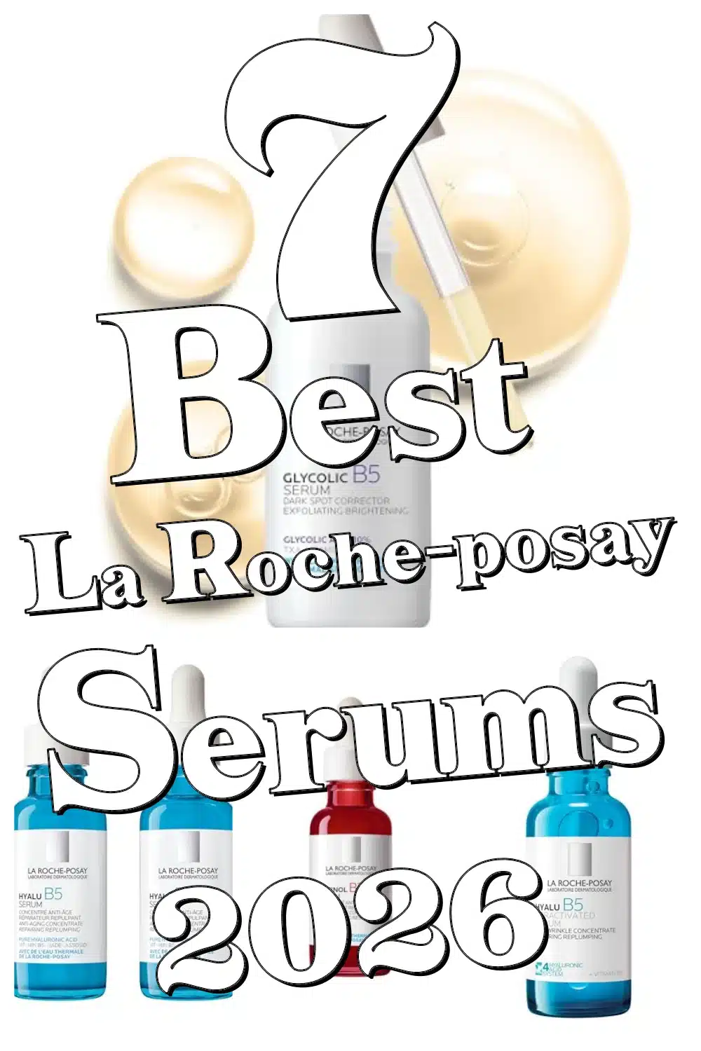 Discover the 7 Best La Roche-Posay Serums for Radiant, Hydrated Skin!