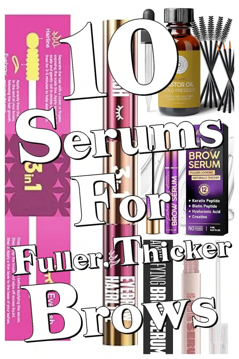 Discover the Top 10 Brow Serums for Fuller, Thicker, and Natural-Looking Eyebrows!