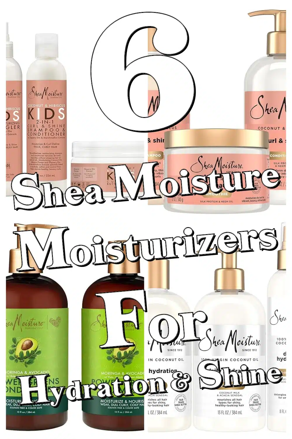 Discover the Top 6 Shea Moisture Moisturizers for Ultimate Hydration & Shine