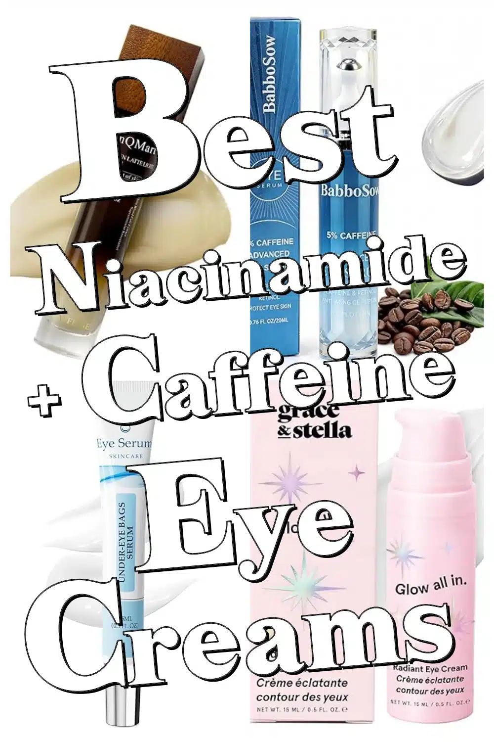 Discover Top Niacinamide + Caffeine Eye Creams to Reduce Puffiness and Brighten Dark Circles