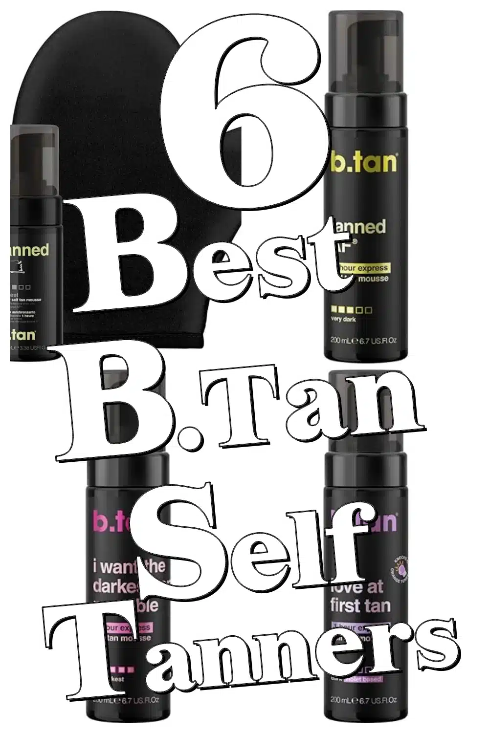 Find Your Perfect Dark, Even Bronze with These 6 Best B.TAN Self Tanner Mousses