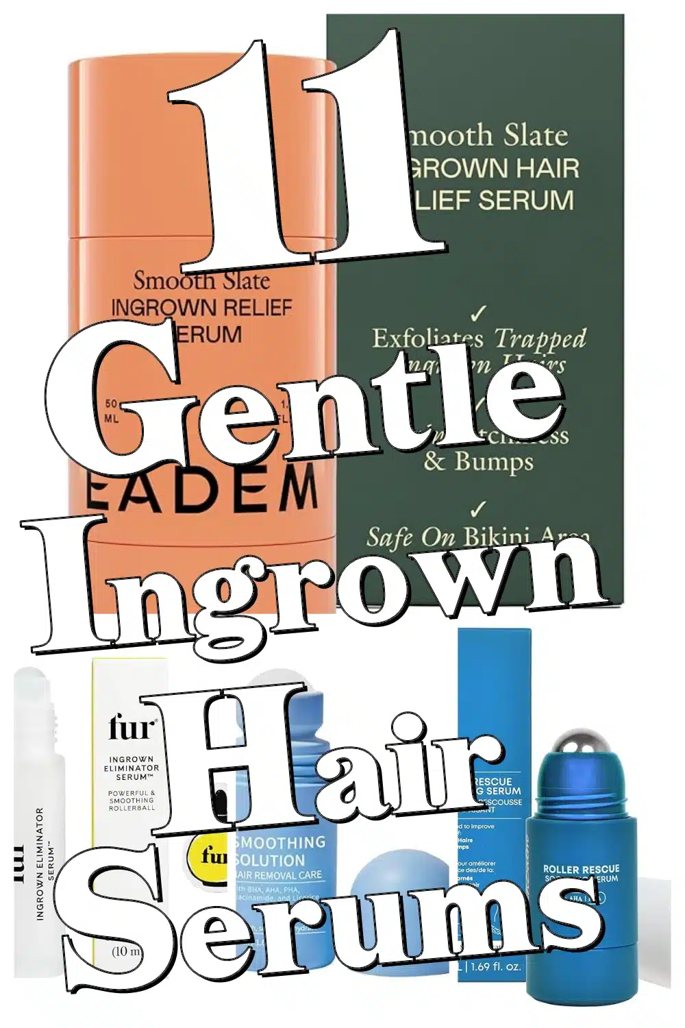 Gentle Ingrown Hair Serums: 11 Must-Try Products to Soothe Razor Bumps & Irritated Skin