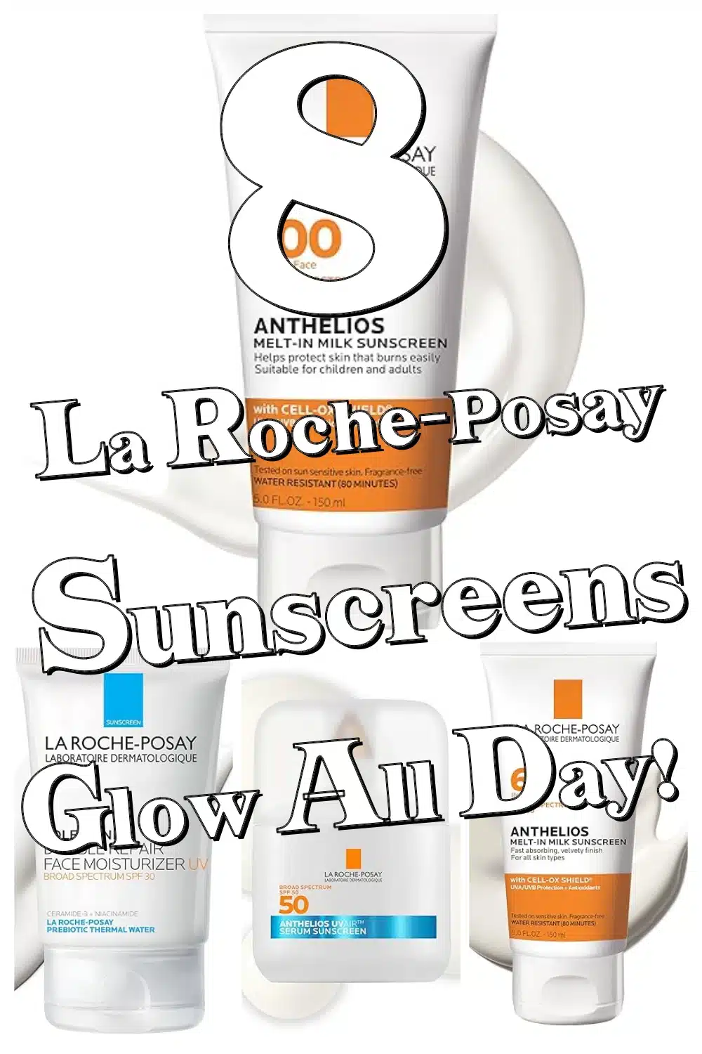 Glow All Day with These 8 Broad Spectrum La Roche-Posay Sunscreens