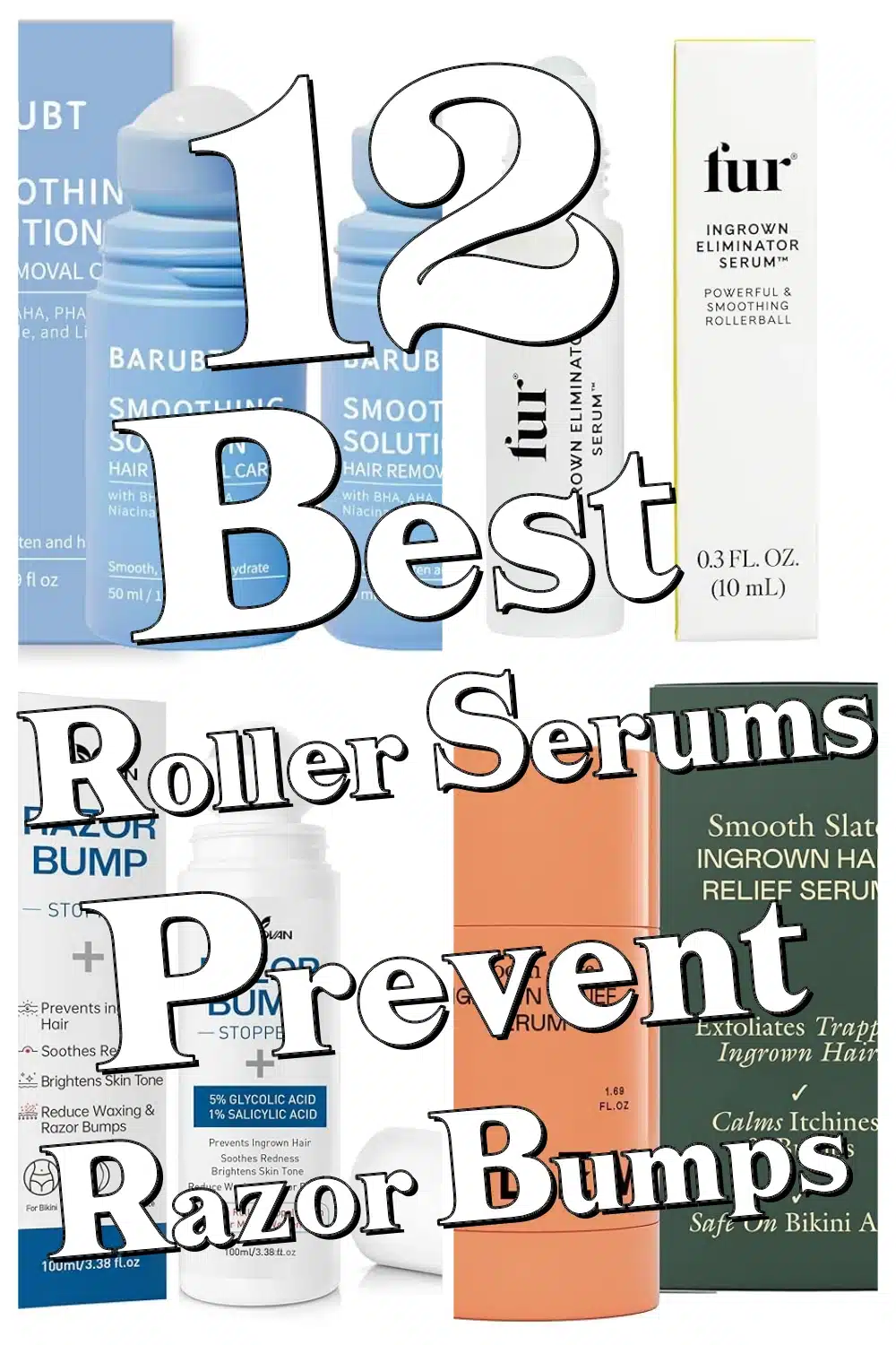 Prevent Razor Bumps & Ingrown Hairs Quickly with These 12 Top Roller Serums!