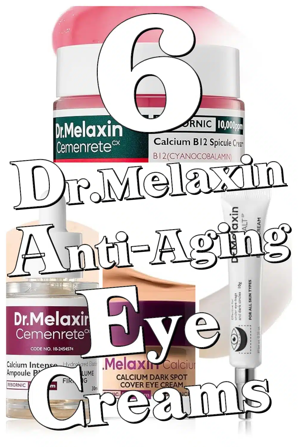 Say Goodbye to Puffiness with These 6 Dr.Melaxin Anti-Aging Eye Creams!