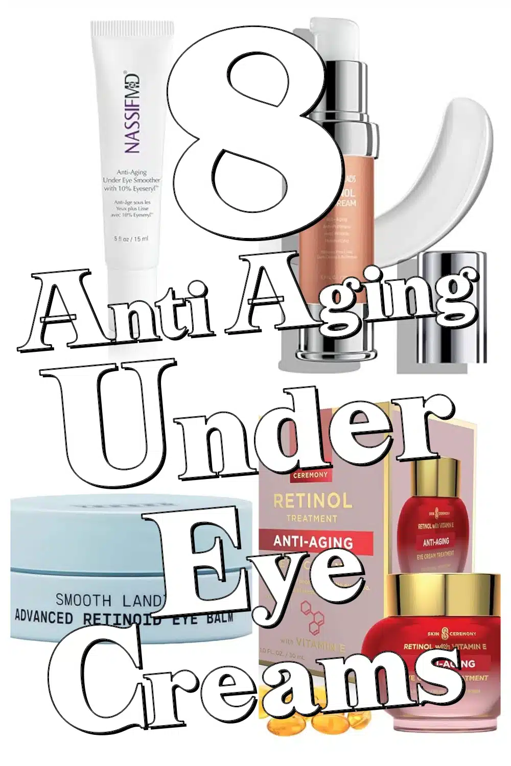 Say Goodbye to Puffiness & Wrinkles with These 8 Powerful Under Eye Creams!