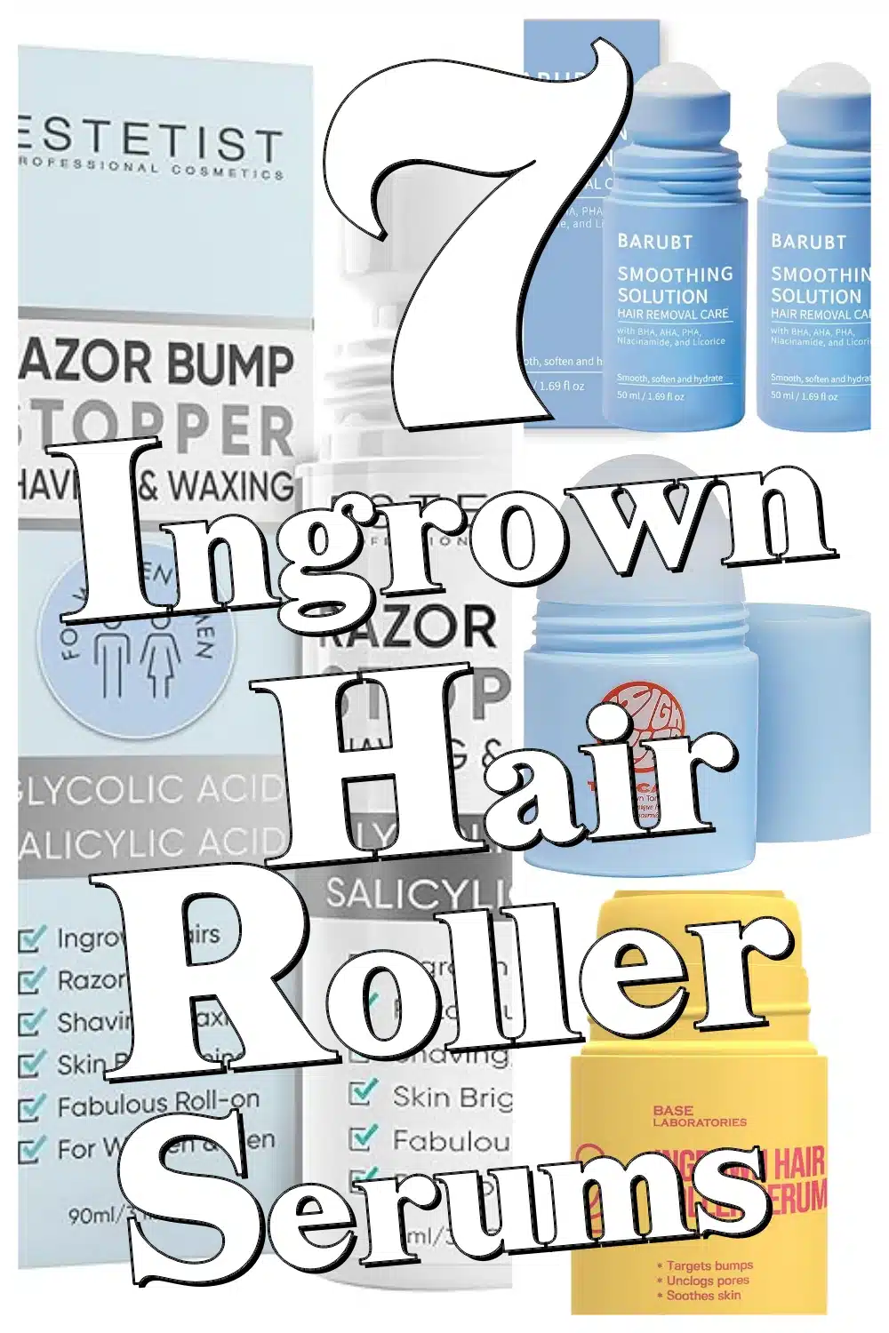 Say Goodbye to Razor Bumps! 7 Ingrown Hair Roller Serums That Soothe & Protect Skin