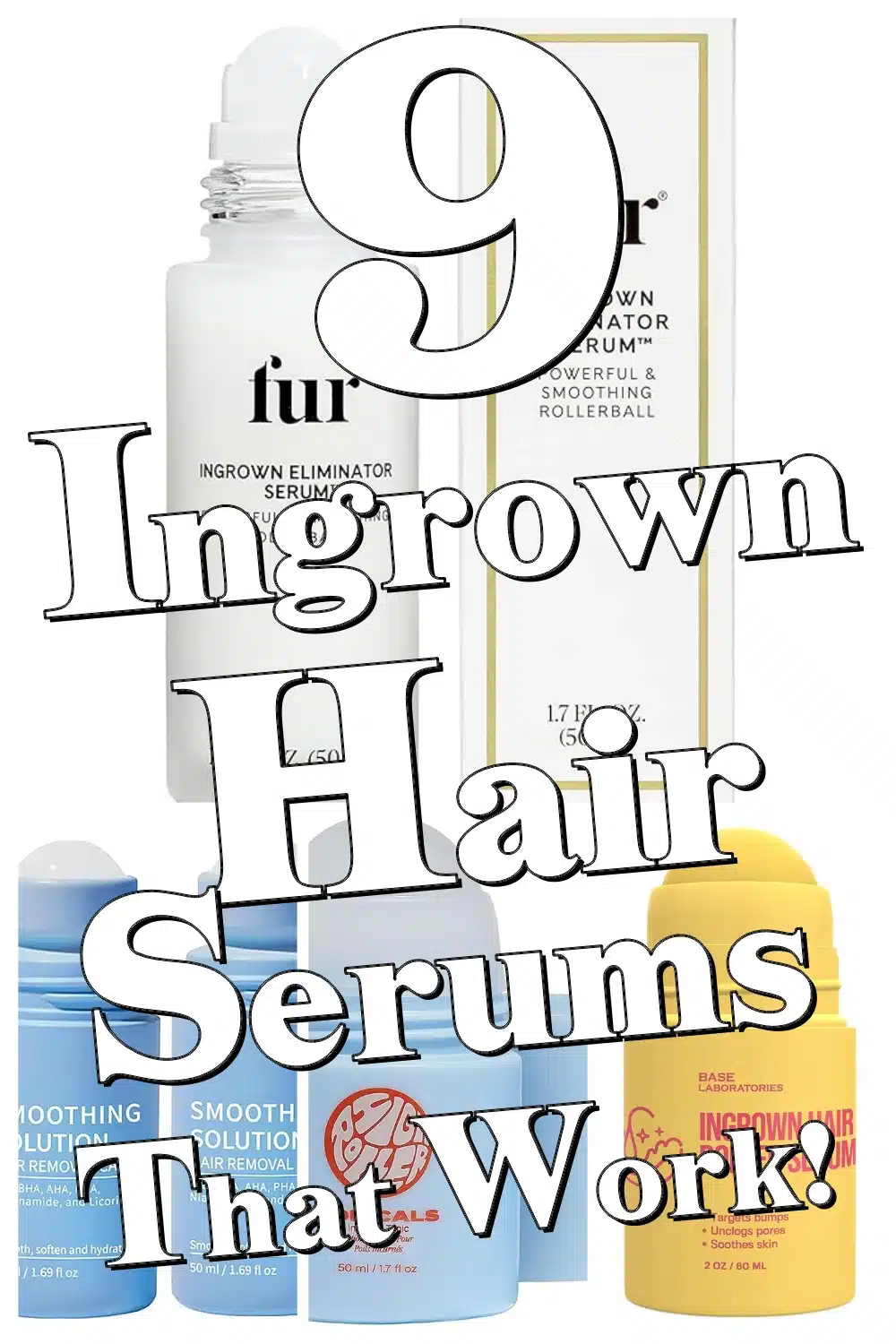 Say Goodbye to Razor Bumps! 9 Ingrown Hair Serums That Work Wonders