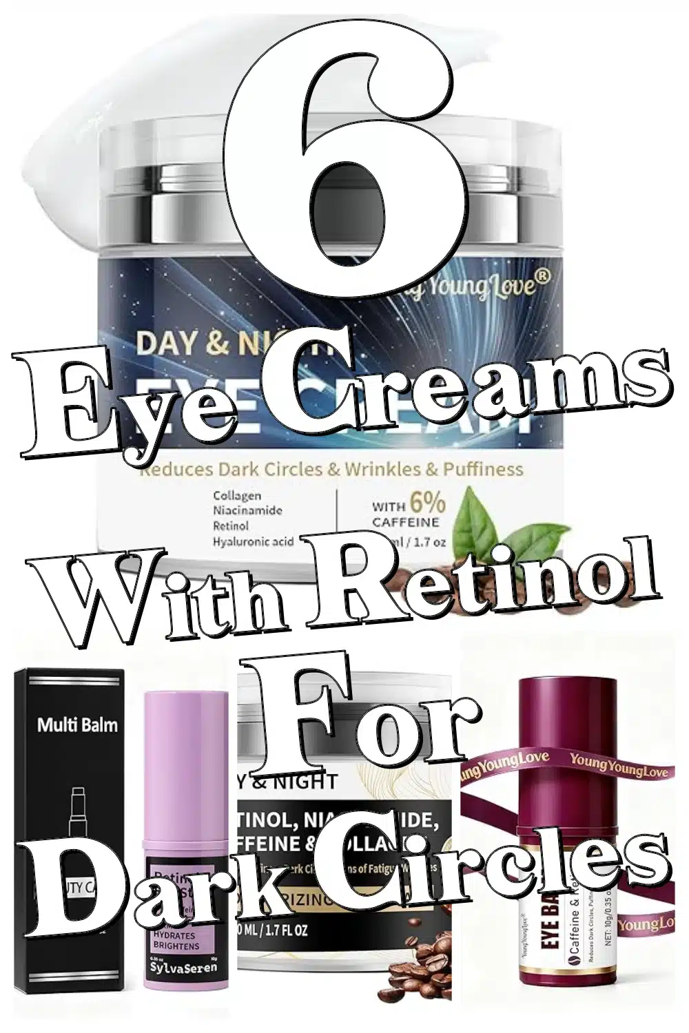 Smooth Wrinkles & Fade Dark Circles: 6 Must-Try Caffeine Eye Creams with Retinol
