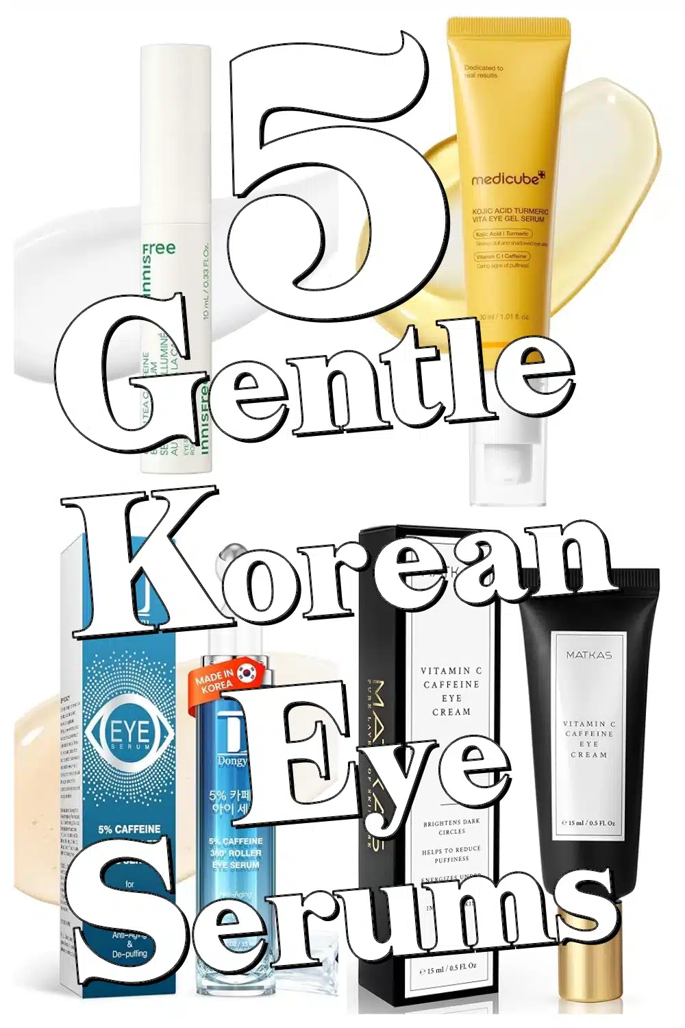Start Your Skincare Journey: Top 5 Korean Eye Serums with Caffeine for Puffiness & Dullness