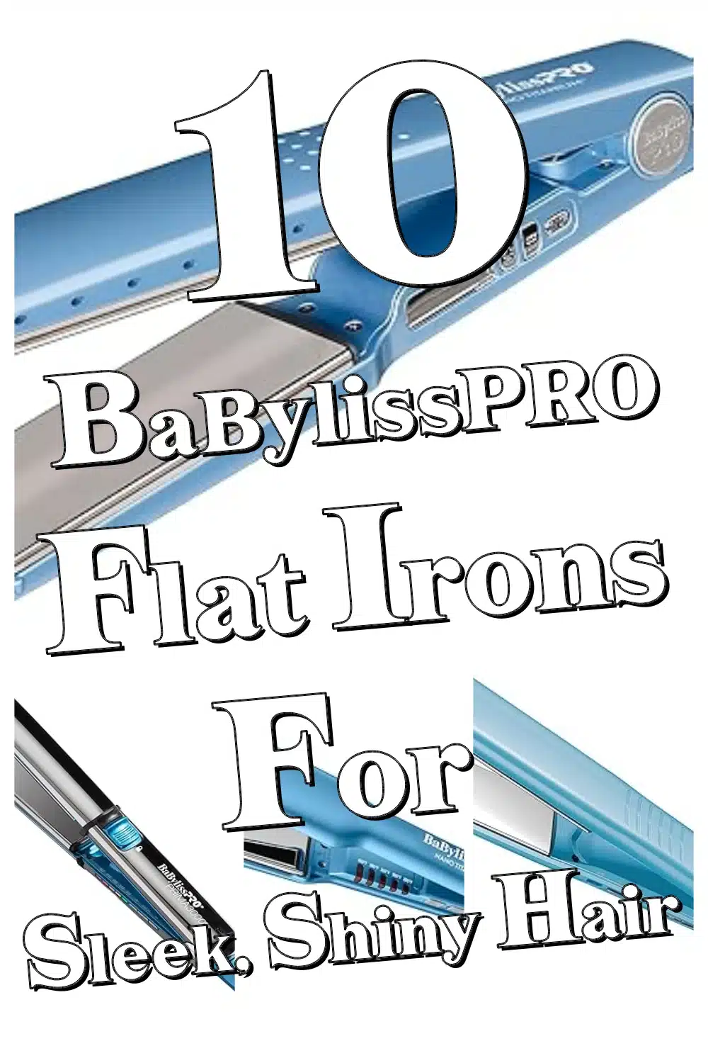 Top 10 BaBylissPRO Flat Irons for Sleek, Shiny Hair – Perfect for Every Hair Type!