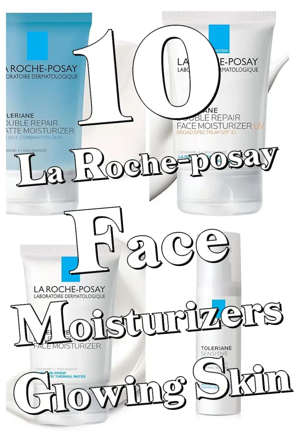 Top 10 La Roche-Posay Face Moisturizers & Sunscreens for Hydrated, Glowing Skin