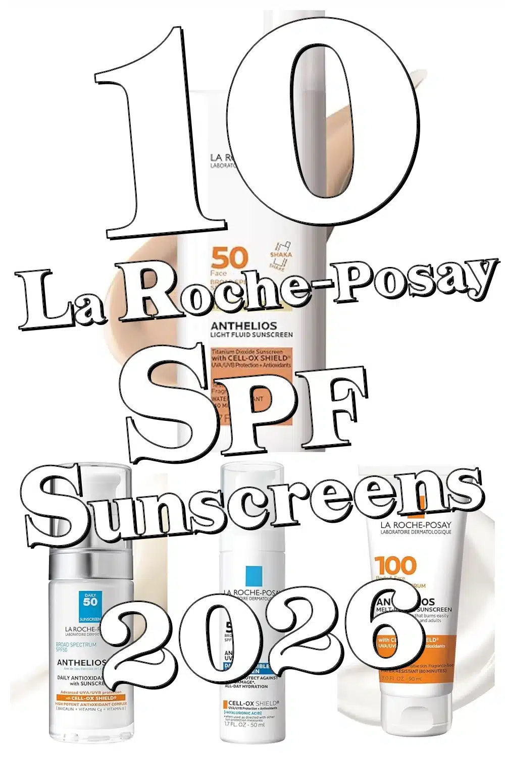 Top 10 La Roche-Posay SPF Sunscreens You Didn’t Know You Needed for Glowing Skin