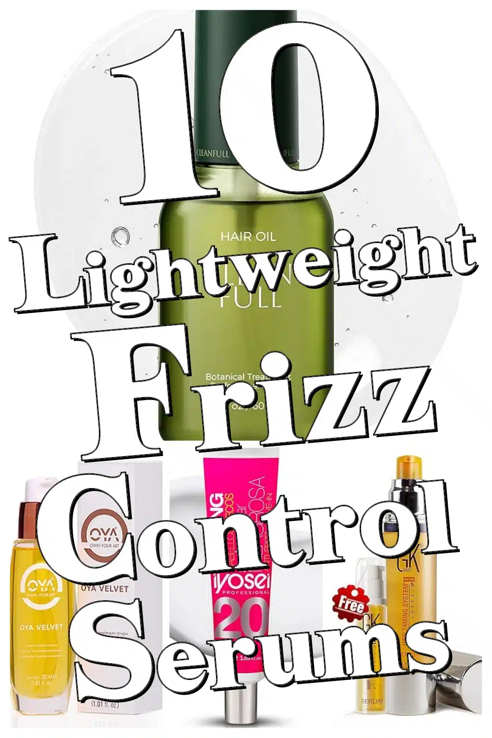 Top 10 Lightweight Hair Serums for Frizz Control & Glossy Shine You Need to Try