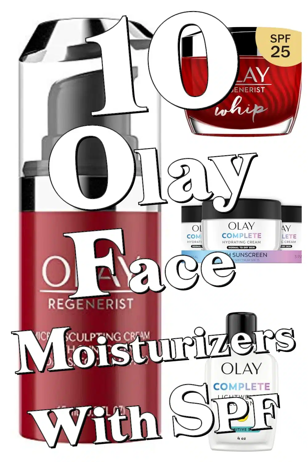Top 10 Olay Face Moisturizers with SPF for Hydrated, Sun-Protected Skin!
