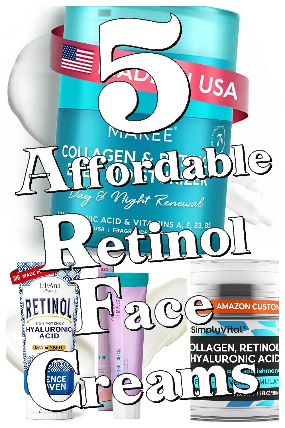 Top 5 Affordable Retinol Face Creams Under $25 for Glowing, Younger-Looking Skin
