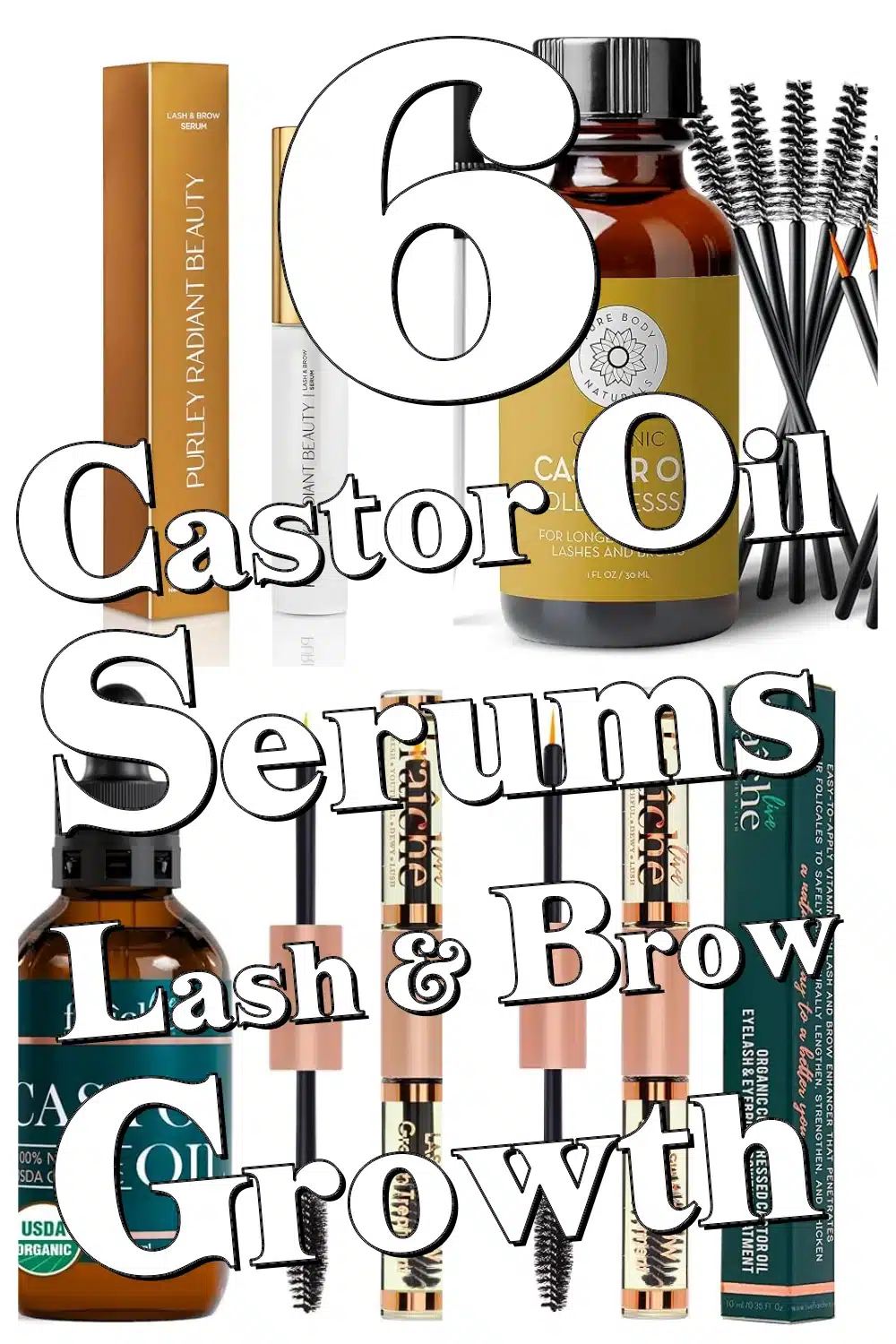 Top 6 Castor Oil Serums to Boost Lash & Brow Growth Naturally in Weeks