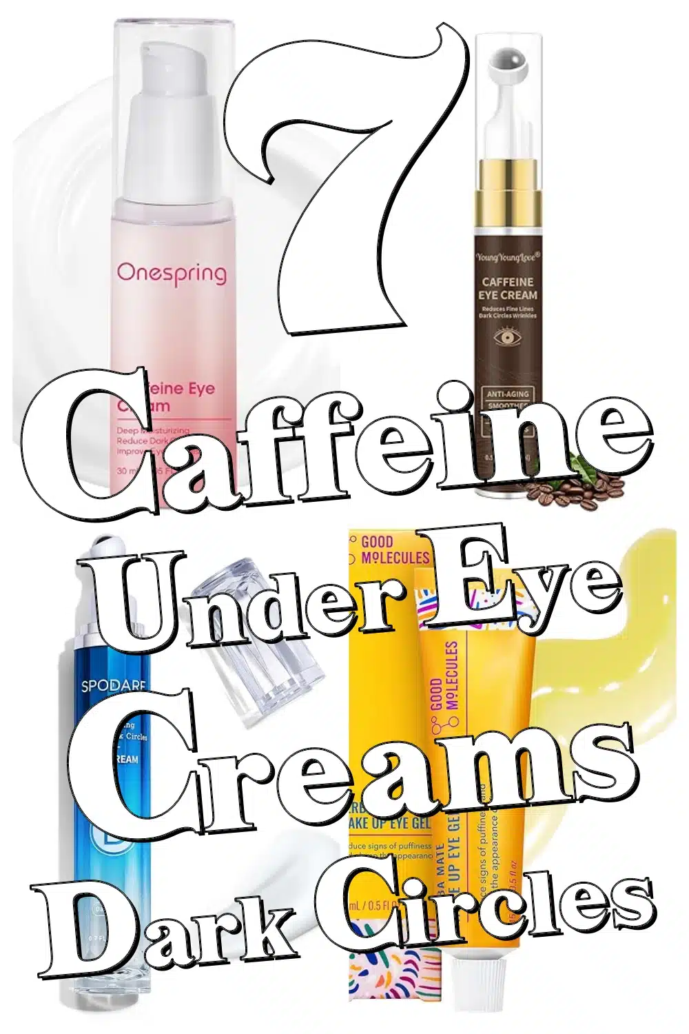 Top 7 Caffeine Eye Creams to Brighten & Depuff Under Eyes Fast