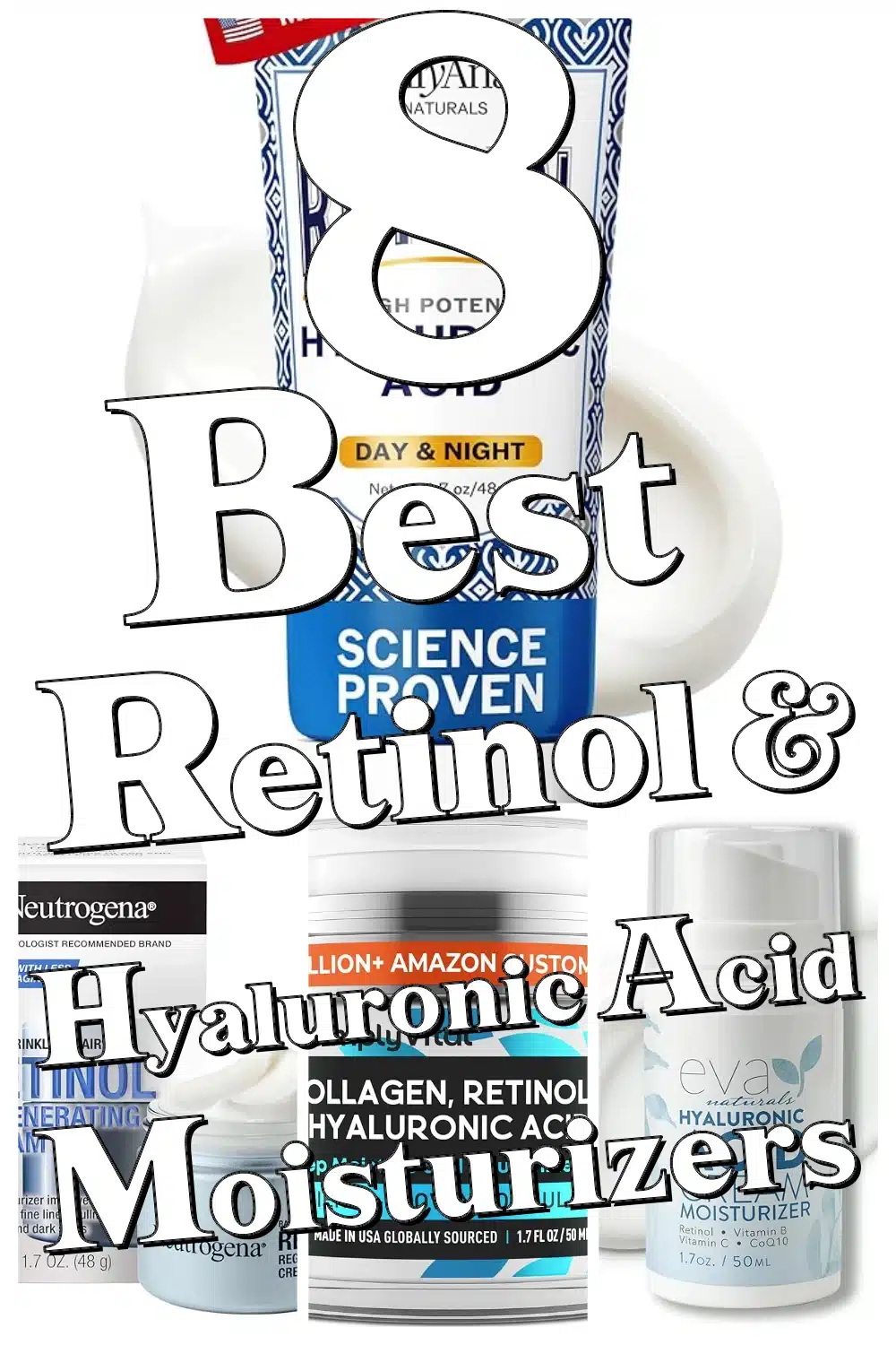 Top 8 Retinol & Hyaluronic Acid Moisturizers for Hydrated, Youthful Skin