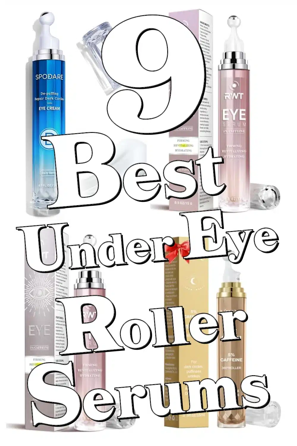 Top 9 Under Eye Rollers & Serums That Banish Dark Circles & Puffiness Fast!