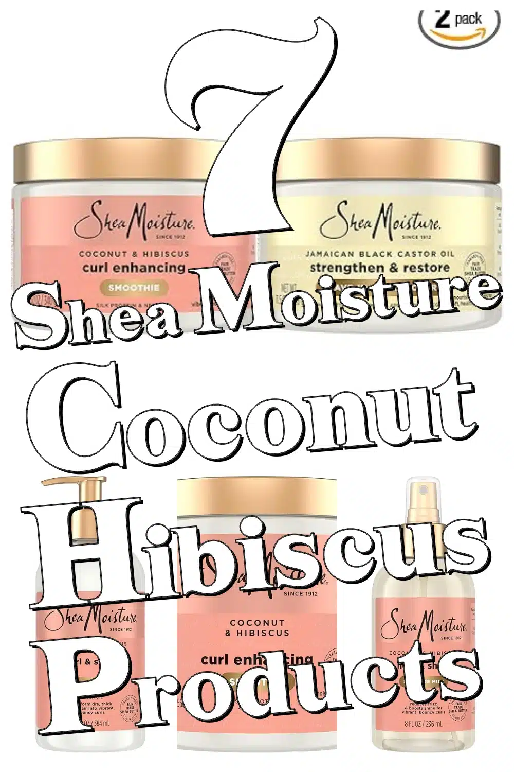 Transform Your Curls with These 7 SheaMoisture Coconut & Hibiscus Favorites!