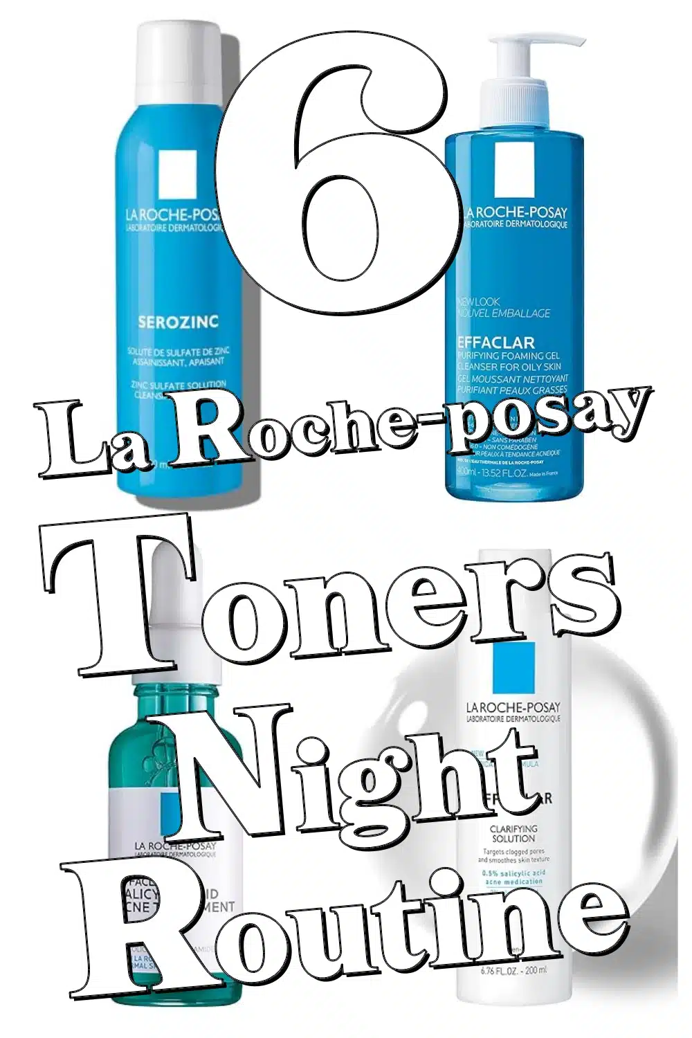 Transform Your Night Routine with These 6 Luxurious La Roche-Posay Toners for Radiant Skin