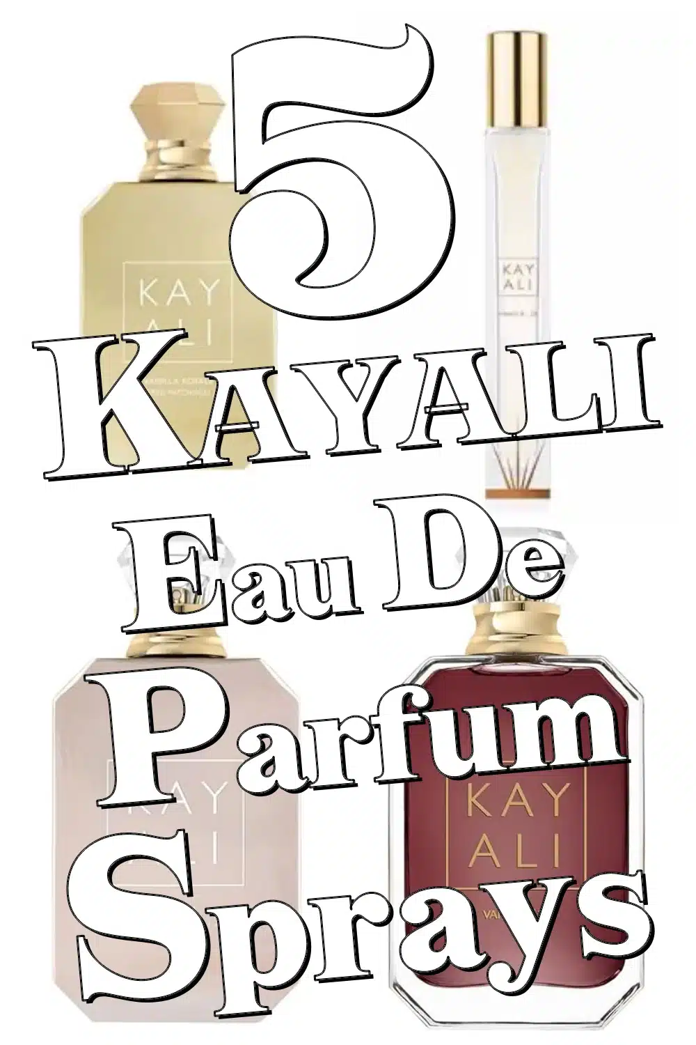 Transform Your Routine with These 5 Luxe Kayali Eau Parfum Sprays