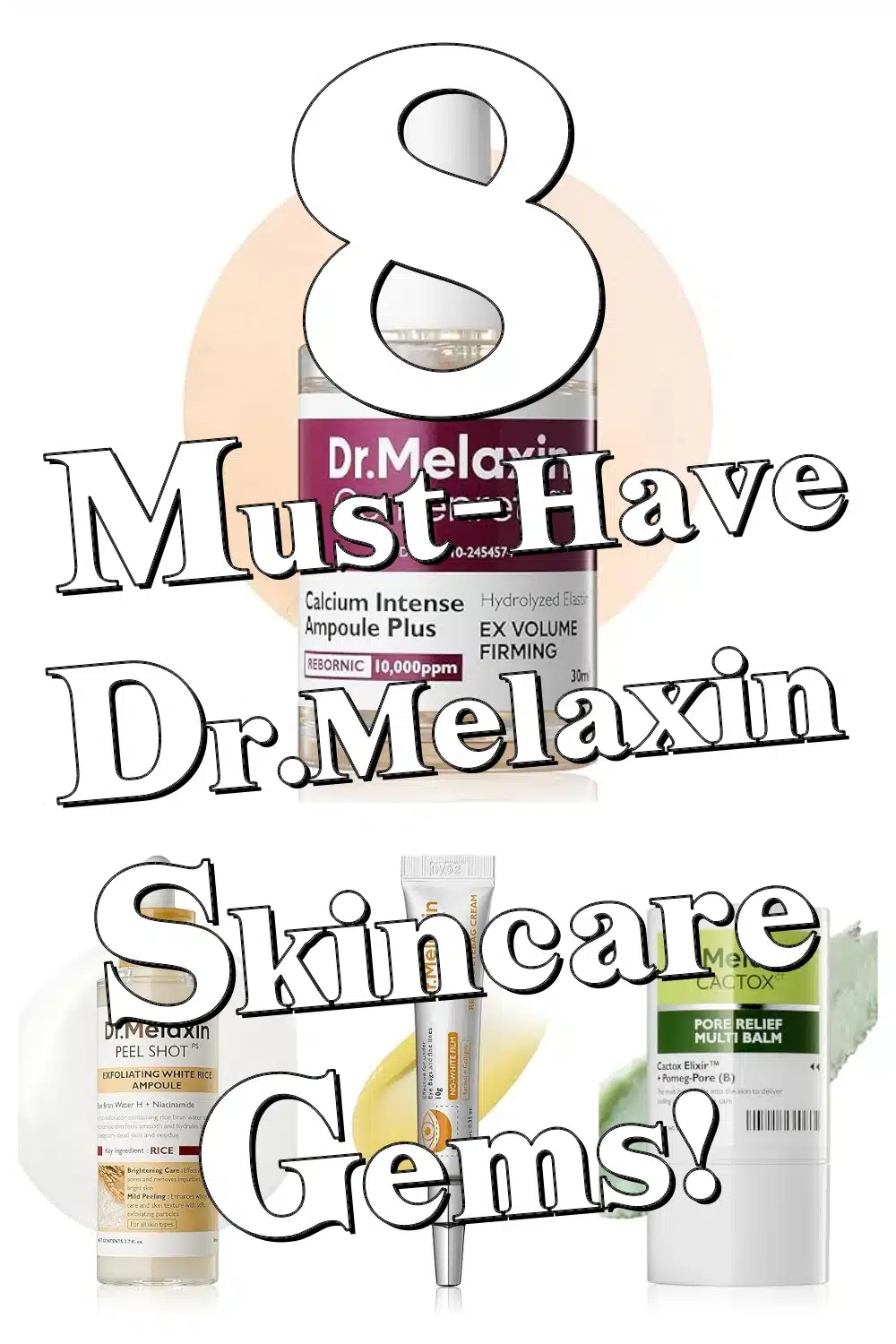 Unlock Radiance: 8 Underrated Dr.Melaxin Skincare Gems for Pore Tightening & Firming